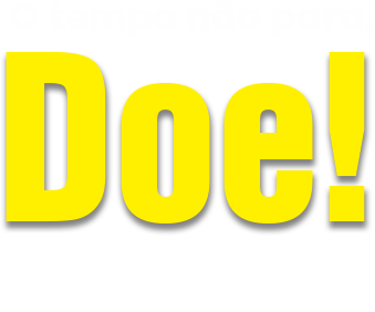 O tempo não para, Doe! e contribua para um futuro melhor!